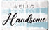 Vinyl Sticker / Not intended for direct skin contact Hello Handsome - Vinyl Stiker