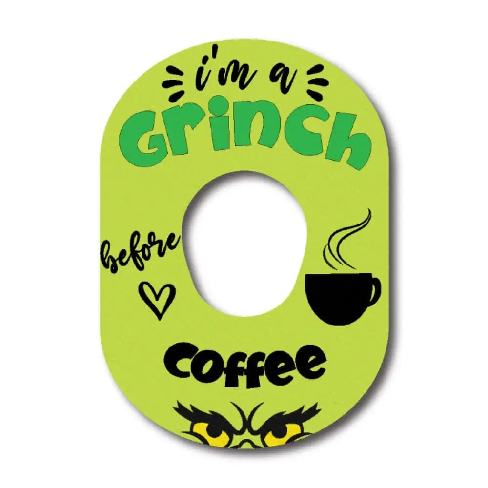 Single Patch / G7 I'm a Grinch Before Coffee - Dexcom G7 and Stelo