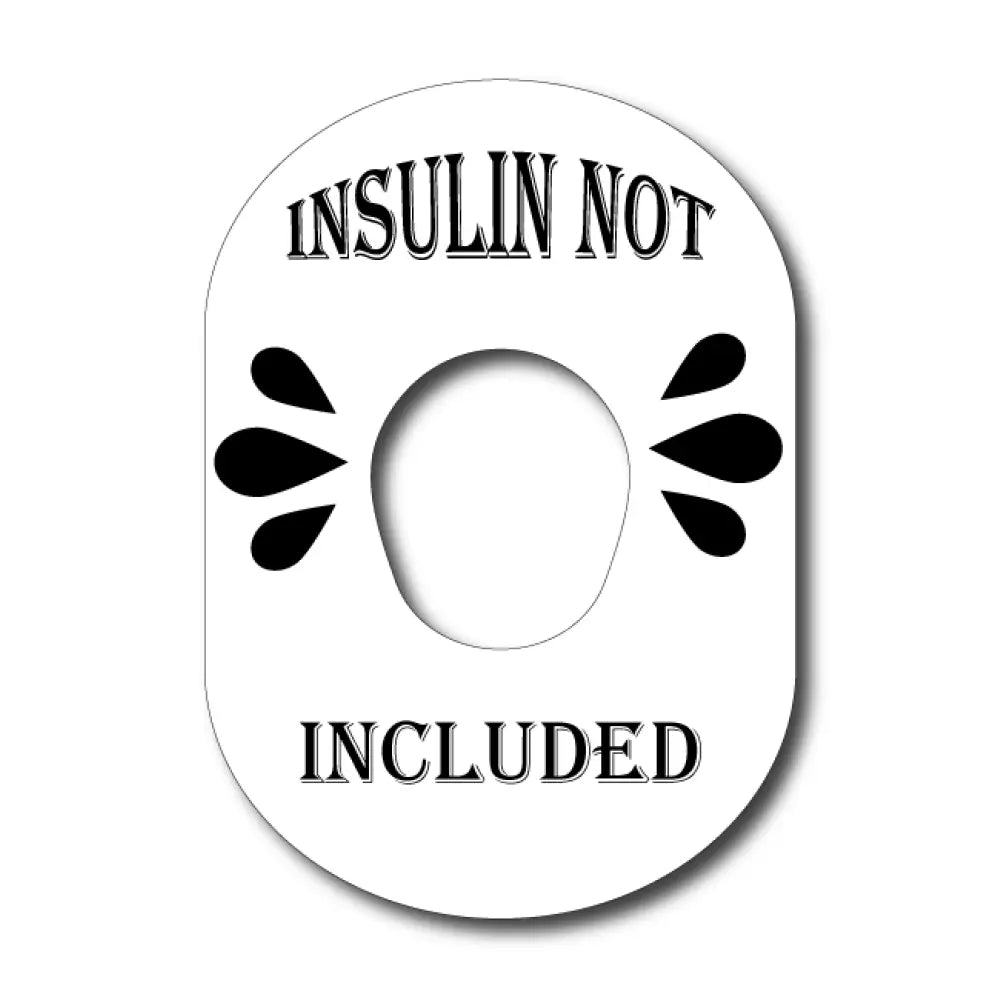 Insulin not Included - White - Dexcom G7 and Stelo Single Patch