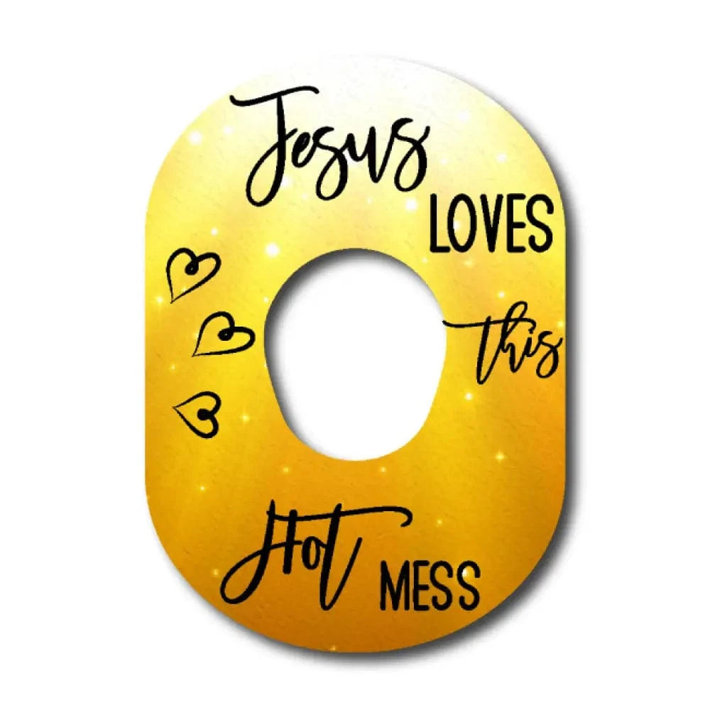 Single Patch / G7 Jesus Loves this Hot Mess - Dexcom G7 and Stelo