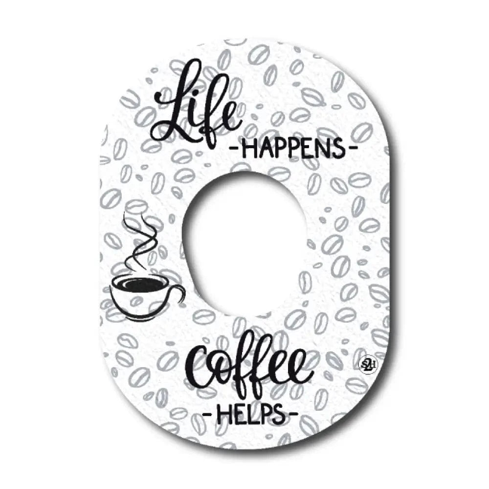 Single Patch / G7 Life Happens Coffee Helps - Dexcom G7 and Stelo