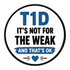 Vinyl Sticker / Not intended for direct skin contact T1D Not For The Weak Vinyl Stikers