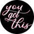 Vinyl Sticker / Not intended for direct skin contact You Got This Vinyl Stikers
